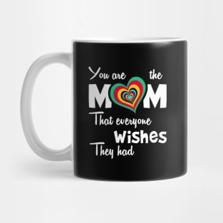 You are the mom that everyone wishes they had, great mother's day gift Mug